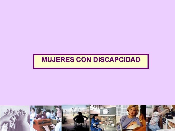 MUJERES CON DISCAPCIDAD 