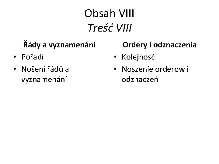 Obsah VIII Treść VIII Řády a vyznamenání • Pořadí • Nošení řádů a vyznamenání