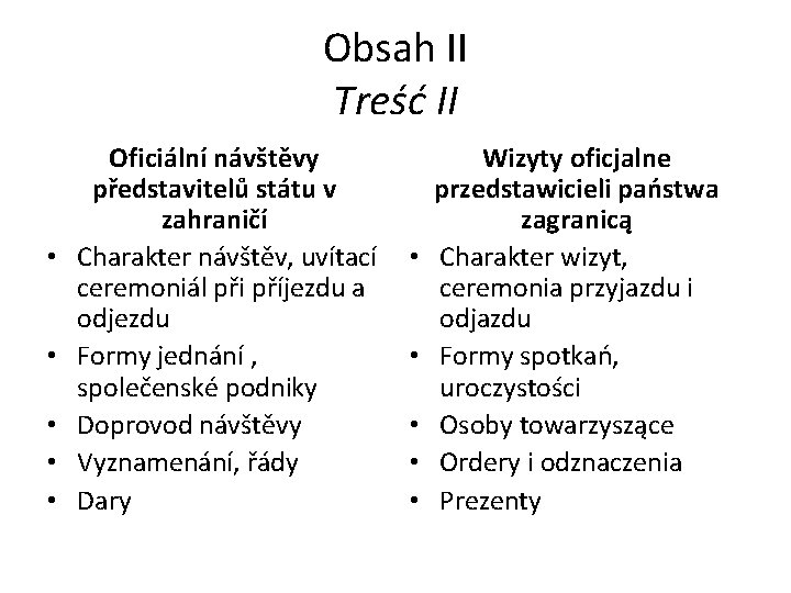 Obsah II Treść II • • • Oficiální návštěvy představitelů státu v zahraničí Charakter