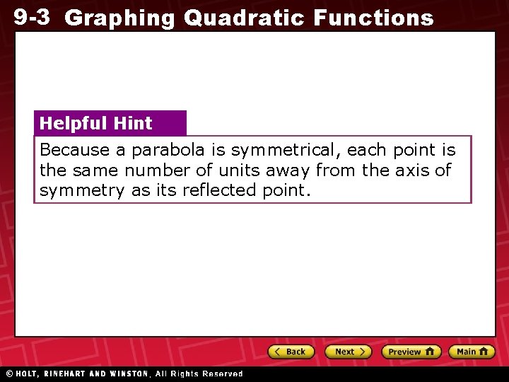 9 -3 Graphing Quadratic Functions Helpful Hint Because a parabola is symmetrical, each point