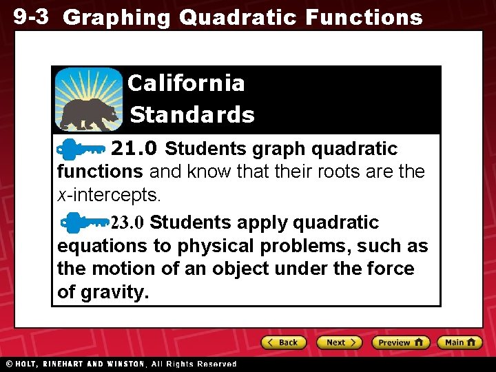 9 -3 Graphing Quadratic Functions California Standards 21. 0 Students graph quadratic functions and