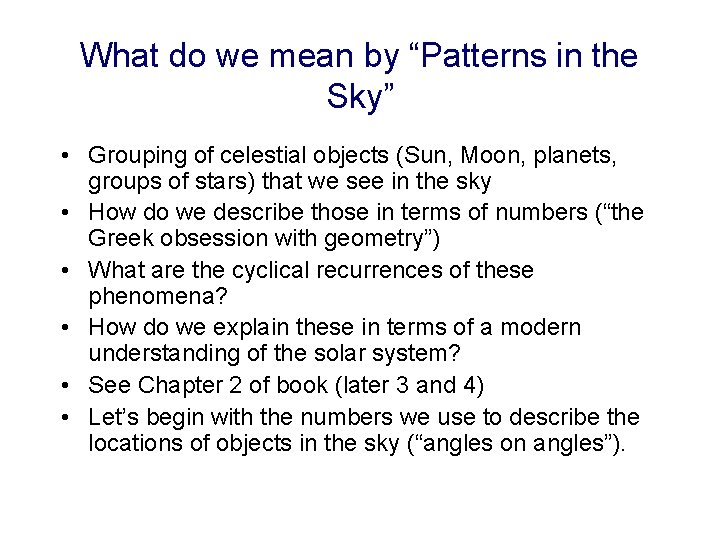 What do we mean by “Patterns in the Sky” • Grouping of celestial objects