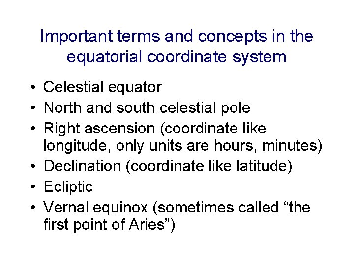 Important terms and concepts in the equatorial coordinate system • Celestial equator • North