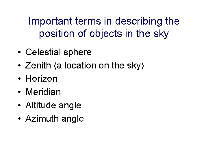 Important terms in describing the position of objects in the sky • • •