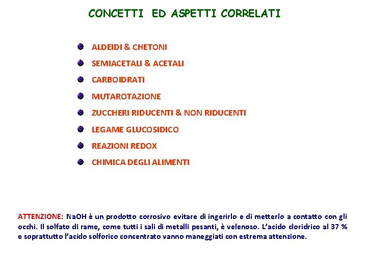 CONCETTI ED ASPETTI CORRELATI ALDEIDI & CHETONI SEMIACETALI & ACETALI CARBOIDRATI MUTAROTAZIONE ZUCCHERI RIDUCENTI