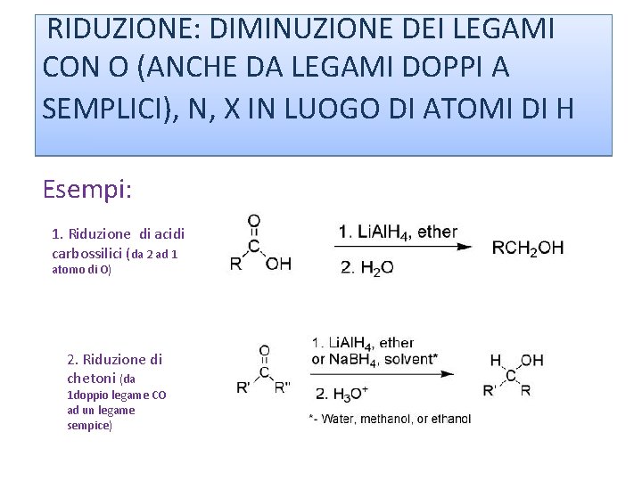RIDUZIONE: DIMINUZIONE DEI LEGAMI CON O (ANCHE DA LEGAMI DOPPI A SEMPLICI), N, X