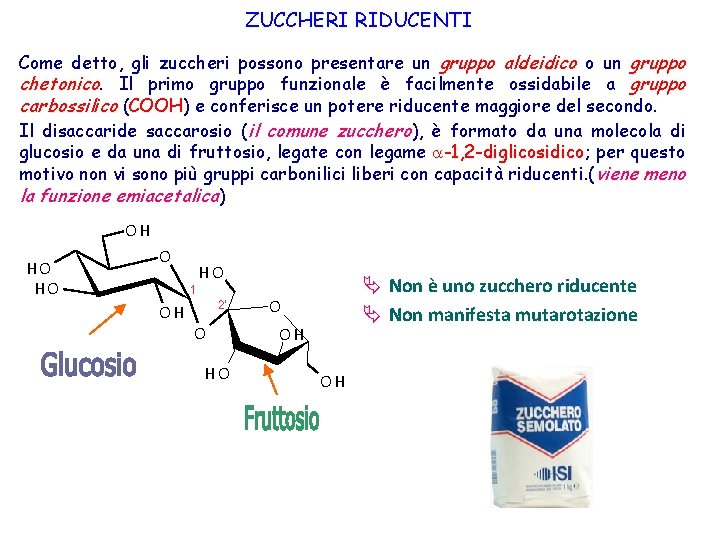 ZUCCHERI RIDUCENTI Come detto, gli zuccheri possono presentare un gruppo aldeidico o un gruppo