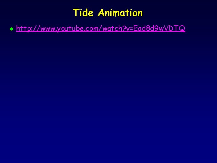 Tide Animation l http: //www. youtube. com/watch? v=Ead 8 d 9 w. VDTQ 