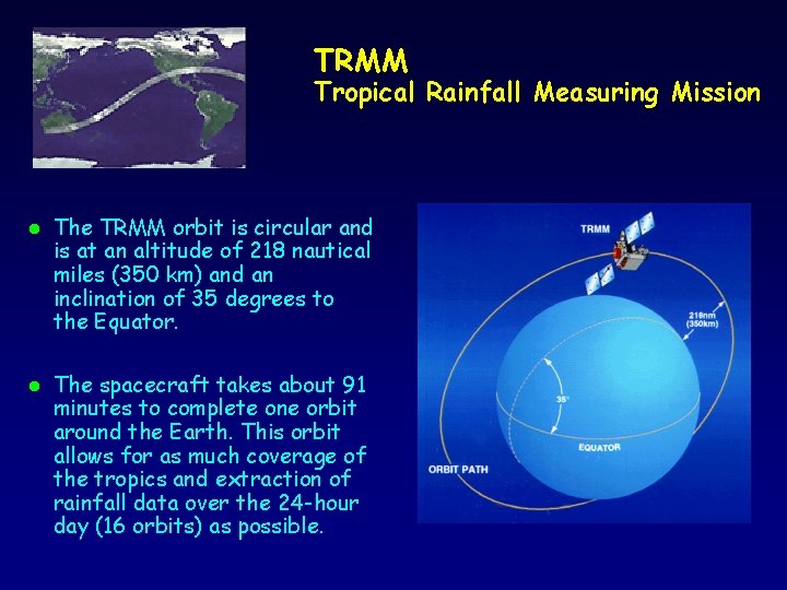 TRMM Tropical Rainfall Measuring Mission l l The TRMM orbit is circular and is