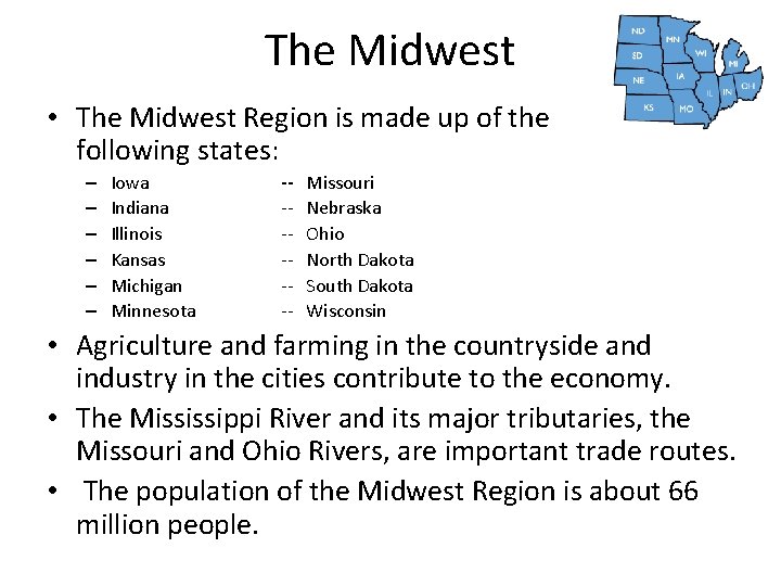 The Midwest • The Midwest Region is made up of the following states: –