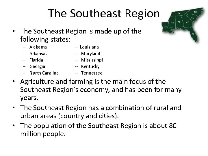 The Southeast Region • The Southeast Region is made up of the following states: