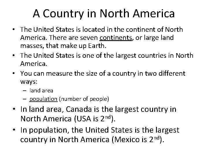 A Country in North America • The United States is located in the continent