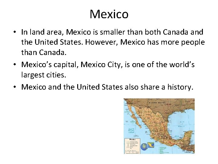 Mexico • In land area, Mexico is smaller than both Canada and the United