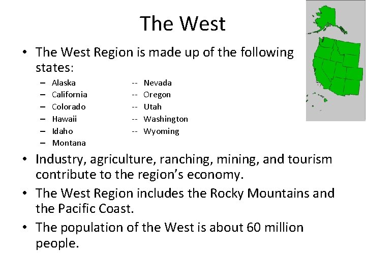 The West • The West Region is made up of the following states: –