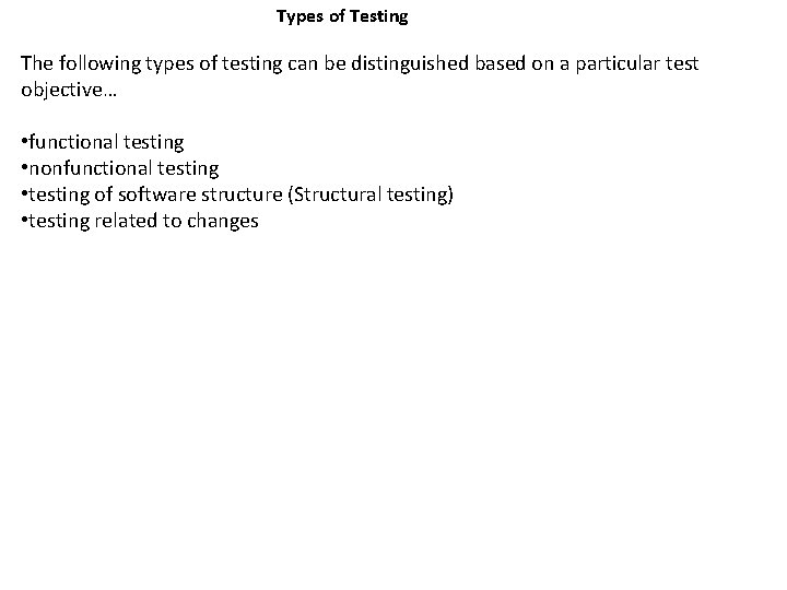 Types of Testing The following types of testing can be distinguished based on a