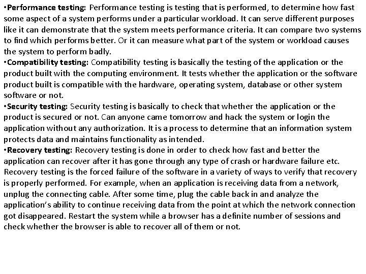  • Performance testing: Performance testing is testing that is performed, to determine how