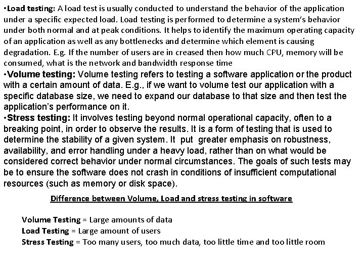  • Load testing: A load test is usually conducted to understand the behavior