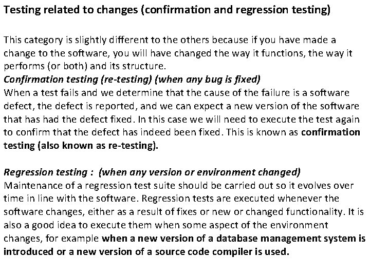 Testing related to changes (confirmation and regression testing) This category is slightly different to