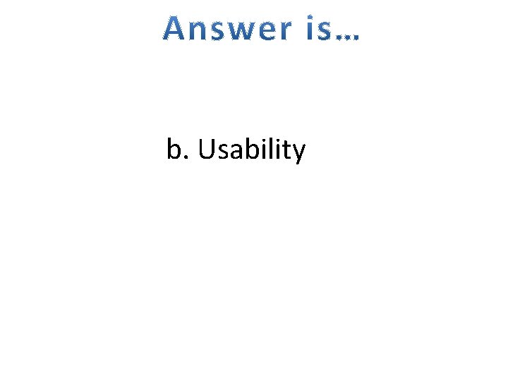 b. Usability 