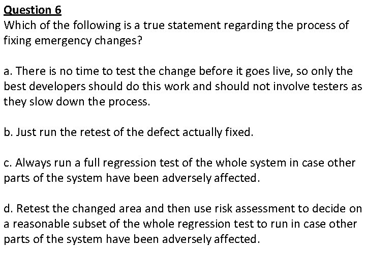 Question 6 Which of the following is a true statement regarding the process of