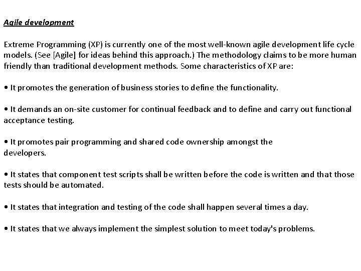 Agile development Extreme Programming (XP) is currently one of the most well-known agile development