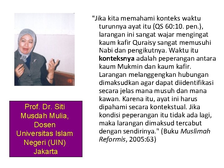 Prof. Dr. Siti Musdah Mulia, Dosen Universitas Islam Negeri (UIN) Jakarta “Jika kita memahami