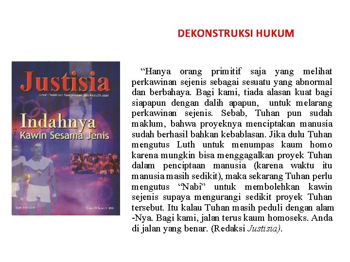 DEKONSTRUKSI HUKUM “Hanya orang primitif saja yang melihat perkawinan sejenis sebagai sesuatu yang abnormal DEKONSTRUKSI HUKUM “Hanya orang primitif saja yang melihat perkawinan sejenis sebagai sesuatu yang abnormal