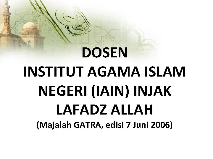 DOSEN INSTITUT AGAMA ISLAM NEGERI (IAIN) INJAK LAFADZ ALLAH (Majalah GATRA, edisi 7 Juni