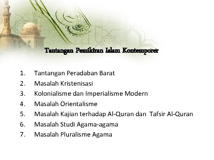 Tantangan Pemikiran Islam Kontemporer 1. 2. 3. 4. 5. 6. 7. Tantangan Peradaban Barat