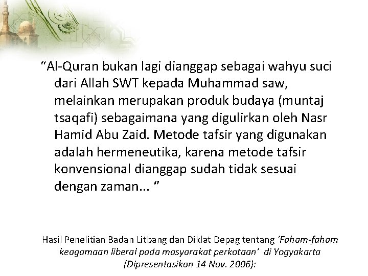 “Al-Quran bukan lagi dianggap sebagai wahyu suci dari Allah SWT kepada Muhammad saw, melainkan