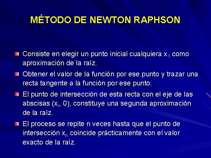 MÉTODO DE NEWTON RAPHSON Consiste en elegir un punto inicial cualquiera x 1 como