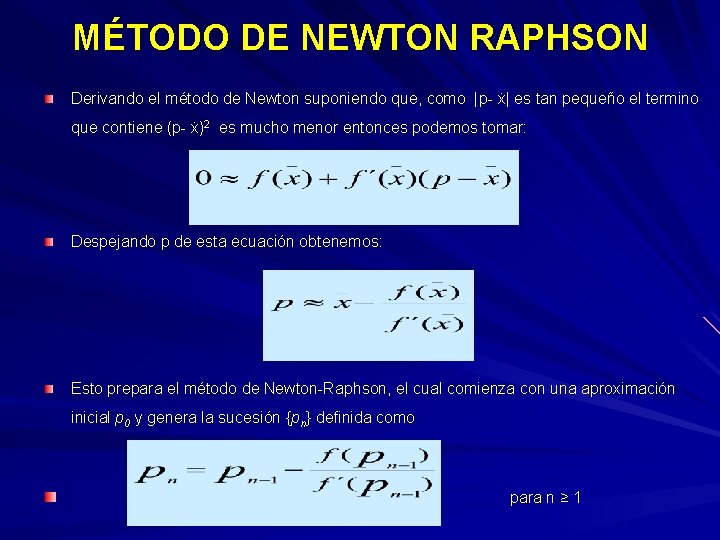 MÉTODO DE NEWTON RAPHSON Derivando el método de Newton suponiendo que, como |p- ẋ|