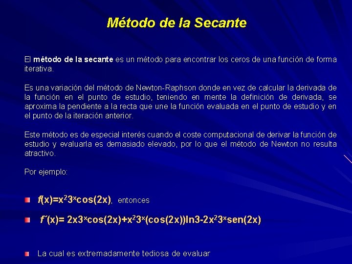 Método de la Secante El método de la secante es un método para encontrar