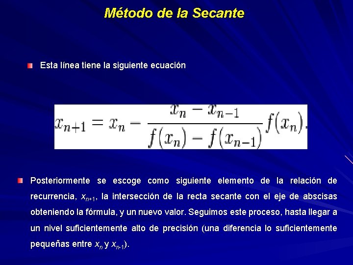 Método de la Secante Esta línea tiene la siguiente ecuación Posteriormente se escoge como