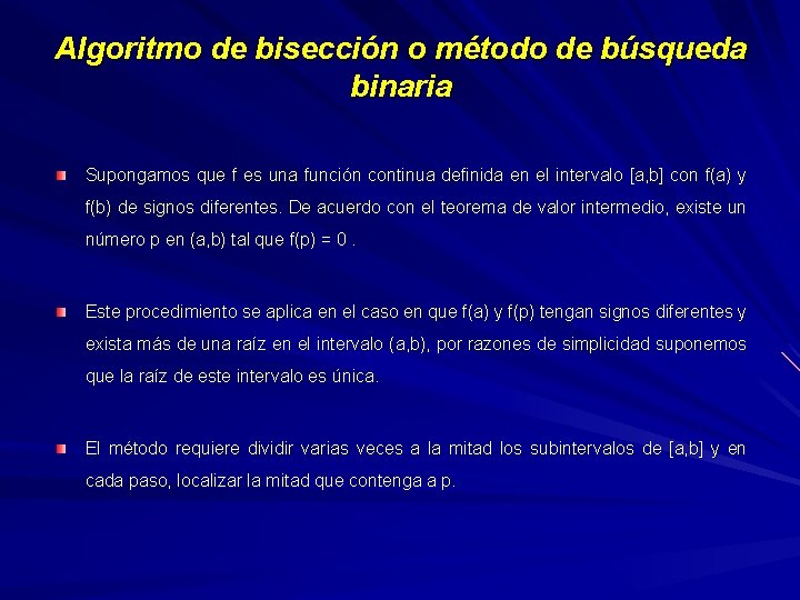 Algoritmo de bisección o método de búsqueda binaria Supongamos que f es una función