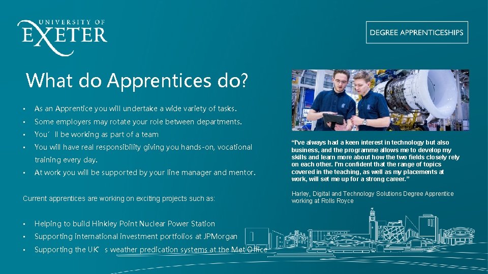 What do Apprentices do? • As an Apprentice you will undertake a wide variety