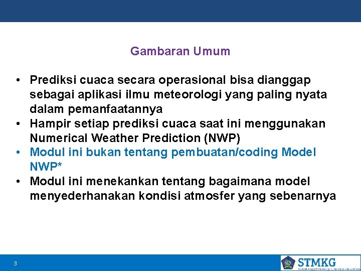 Gambaran Umum • Prediksi cuaca secara operasional bisa dianggap sebagai aplikasi ilmu meteorologi yang