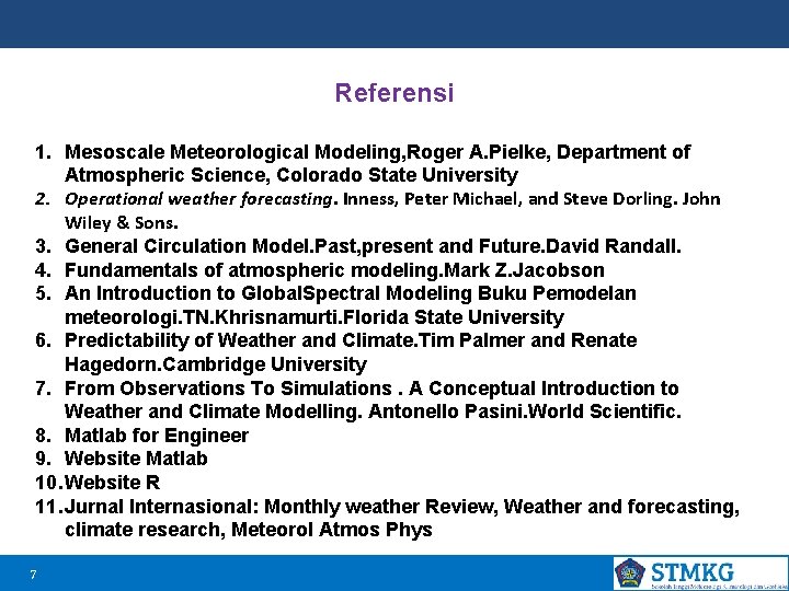 Referensi 1. Mesoscale Meteorological Modeling, Roger A. Pielke, Department of Atmospheric Science, Colorado State