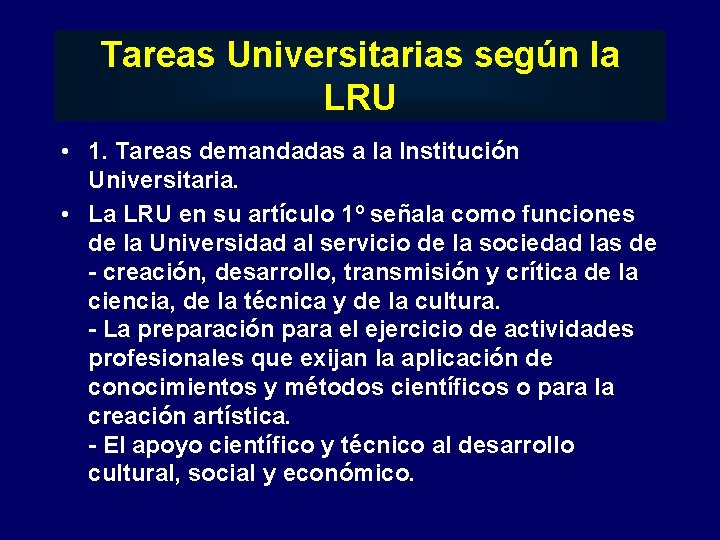 Tareas Universitarias según la LRU • 1. Tareas demandadas a la Institución Universitaria. •