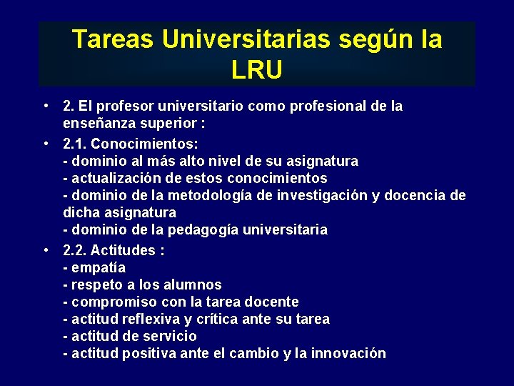 Tareas Universitarias según la LRU • 2. El profesor universitario como profesional de la