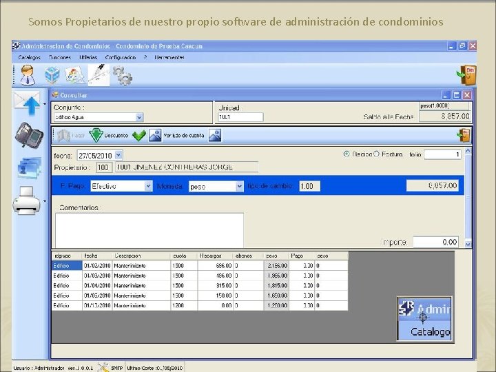 Somos Propietarios de nuestro propio software de administración de condominios 