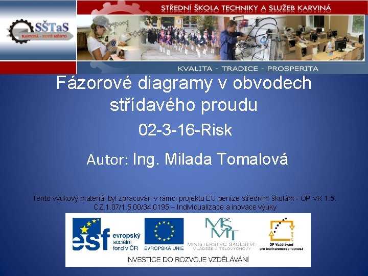 Fázorové diagramy v obvodech střídavého proudu 02 -3 -16 -Risk Autor: Ing. Milada Tomalová