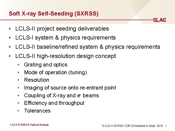 Soft X-ray Self-Seeding (SXRSS) • LCLS-II project seeding deliverables • LCLS-I system & physics