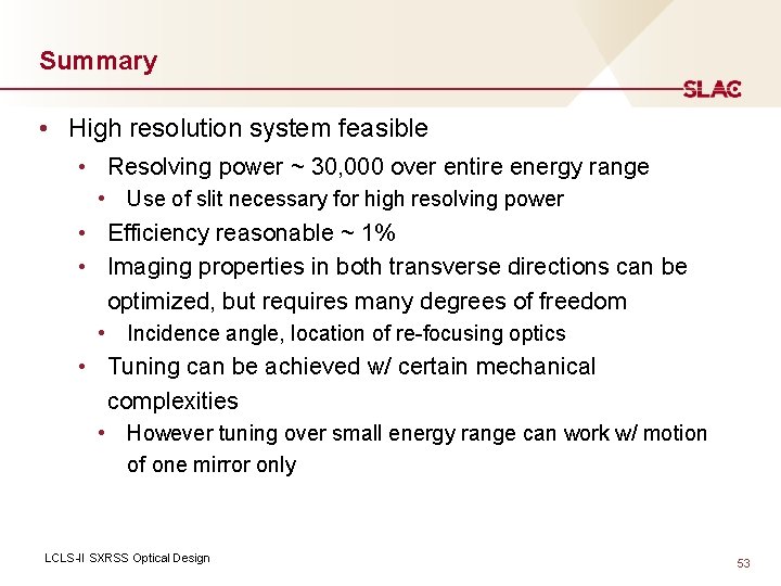 Summary • High resolution system feasible • Resolving power ~ 30, 000 over entire