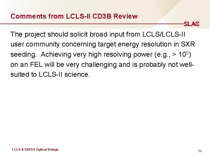 Comments from LCLS-II CD 3 B Review The project should solicit broad input from
