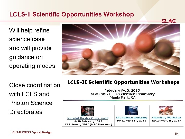 LCLS-II Scientific Opportunities Workshop Will help refine science case and will provide guidance on