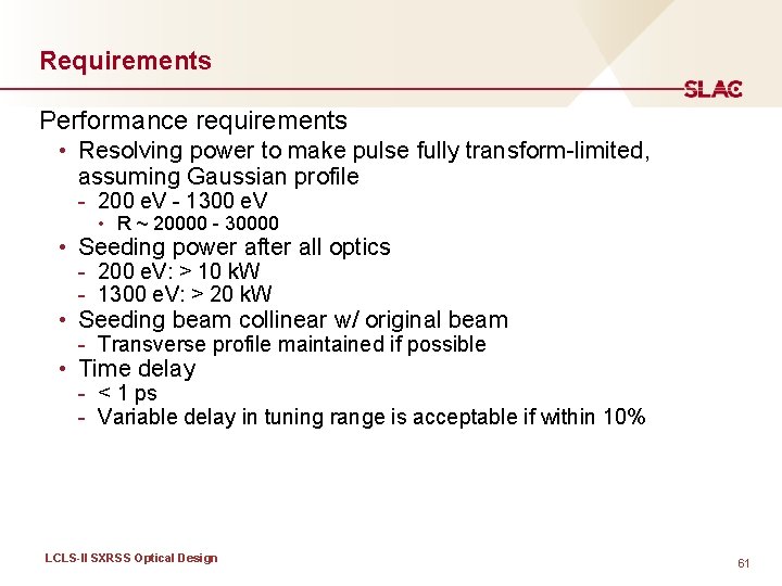 Requirements Performance requirements • Resolving power to make pulse fully transform-limited, assuming Gaussian profile