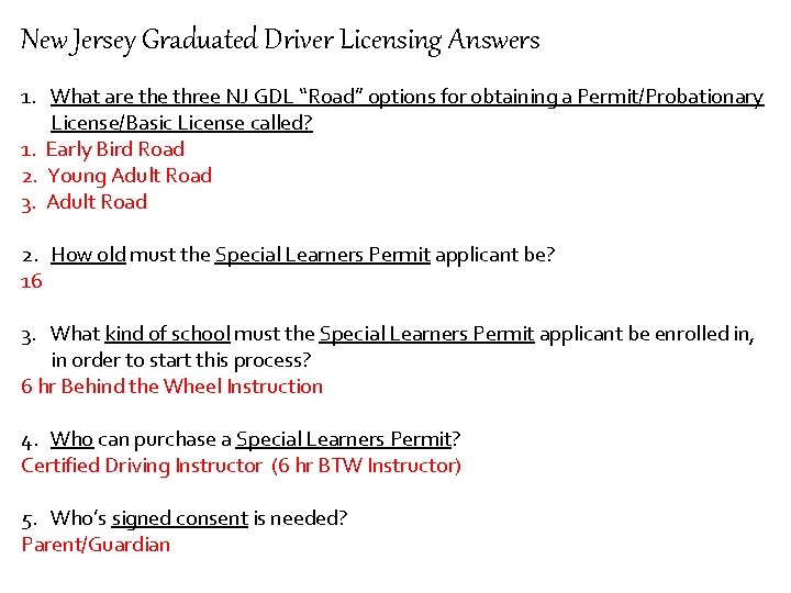 New Jersey Graduated Driver Licensing Answers 1. What are three NJ GDL “Road” options