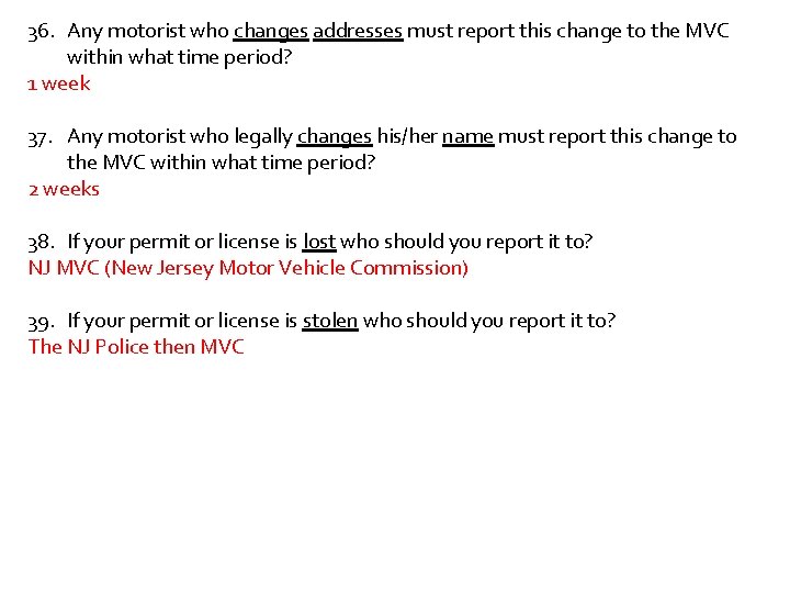 36. Any motorist who changes addresses must report this change to the MVC within