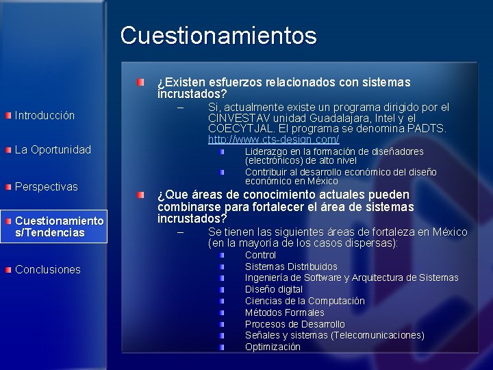 Cuestionamientos ¿Existen esfuerzos relacionados con sistemas incrustados? Introducción – La Oportunidad Perspectivas Cuestionamiento s/Tendencias